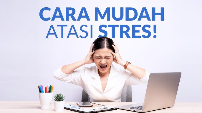 Cara Mudah Atasi Stres